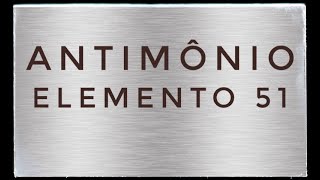 Antimônio Sb  Elemento 51 [upl. by Cony903]