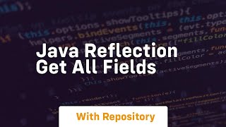 java reflection get all fields [upl. by Roger]