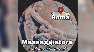 Massaggiatore Antonio Fierimonte Roma [upl. by Acined]