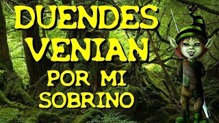 LOS DESVELADOS  DUENDES VENIAN POR MI SOBRINO [upl. by Barnet292]