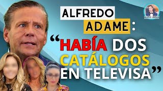 ALFREDO ADAME HABLA DEL FAMOSO CATALOGO DE UNA TELEVISORA Y REVELA DETALLES IMPACTANTES [upl. by Reviere]