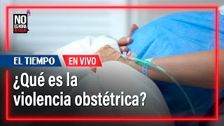 Violencia obstétrica en Colombia poco se habla de ella y la mayoría de mujeres la han sufrido [upl. by Eenafets864]