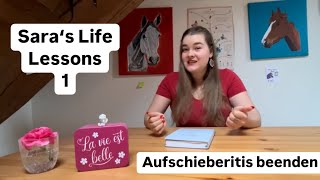 Sara‘s Life Lessons 1 Aufschieberitis beenden [upl. by Ling]