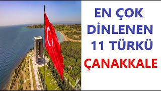 ÇANAKKALE TÜRKÜLERİ  En Çok Dinlenen 11 2022 çanakkaletürküleri [upl. by Lamrert439]