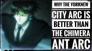 Why the Yorknew City Arc is Better Than the Chimera Ant Arc [upl. by Orgalim846]