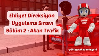 Ehliyet Direksiyon Uygulama Sınavı Bölüm 2 Akan Trafik [upl. by Gautier]