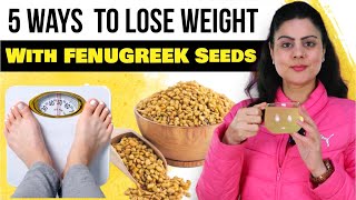 5 Easy Ways To Have Fenugreek Seeds For Weight loss  Methi Dana Ke Fayde For Weight Loss [upl. by Koerner]