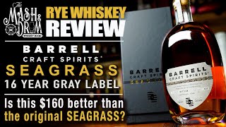 Barrell Craft 16 Year Seagrass Gray Label Review 160 Better than the original [upl. by Derfliw950]