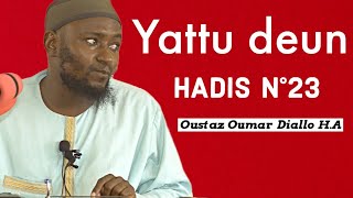 HADIS N°23  YATOU DEUN  DEUN BOU SET  OUSTAZ OUMAR DIALLO HA [upl. by Eceinert48]