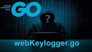 Coding  Web key Logger  Offensive GO Tutorial 2021 [upl. by Meeker643]