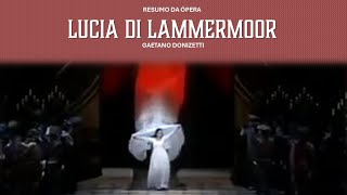 Resumo da Ópera Lucia di Lammermoor de Gaetano Donizetti [upl. by Trinia]