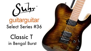 Suhrs GUITAGUITAR Select Series  Classic T in Bengal Burst [upl. by Ylehsa]