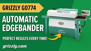 Grizzly Automatic Edgebander for Perfect Results  G0774 [upl. by Ecyned]