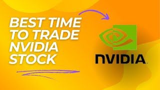 Catching the Best Time to Trade Nvidia Stock [upl. by Lurleen]