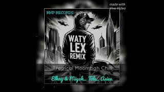 ElkayftMiYahToleasieu Waty lex  RemixTropical moombah Chill 2024 [upl. by Ridglea]