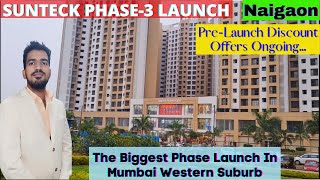 SUNTECK  BIGGEST Phase Launch In Mumbai Suburb  Naigaon  Phase 3 Launch  1 BHK  2 BHK  3BHK [upl. by Punak]