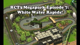 RCT3 Megapark Episode 7 White Water Rapids [upl. by Ynavoeg]