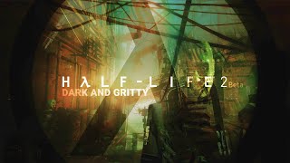 HalfLife 2 Beta  Dark and Gritty [upl. by Aicnilav]