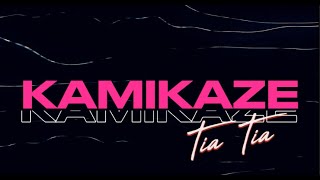 Kamikaze  Tia Tia Official Lyric Video [upl. by Atteynot]