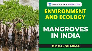 Mangroves in India Environment and Ecology  Crack UPSC CSEIAS [upl. by Sirron]