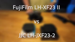 Lens Hood Comparison  FujiFilm LHXF23 II vs JJC LHJXF232 [upl. by Geldens]