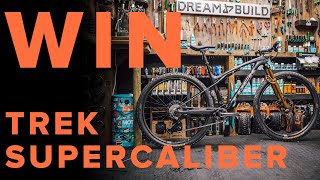 WIN THIS BIKE Trek Supercaliber SLR DREAM BUILD Entries open WORLDWIDE [upl. by Marve]