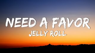 Jelly Roll  NEED A FAVOR Lyrics [upl. by Leseil140]