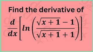 Mastering Calculus Differentiating Logarithmic Functions 𝒍𝒏√𝒙𝟏−𝟏√𝒙𝟏𝟏 [upl. by Raynell356]