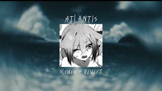 SEAFRET  ATLANTIS Slowed  Reverb [upl. by Nilpik636]