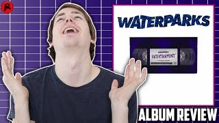 WATERPARKS  ENTERTAINMENT  ALBUM REVIEW [upl. by Salohci]