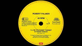 Robert Palmer  Ill Be Your Baby Tonight Extended Version 1990 [upl. by Assirod]