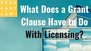 What Does a Grant Clause Have to Do With Licensing [upl. by Ydniw]