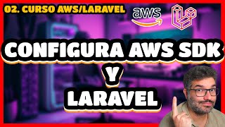 Configurar SDK de AWS en LARAVEL PHP  🎓CURSO DE AWS Y LARAVEL [upl. by Anier]