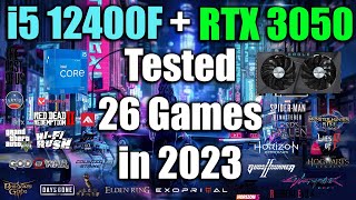 i5 12400F  RTX 3050 Tested 26 Games in 2023 [upl. by Tadio]