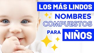 Lindos NOMBRES COMPUESTOS para niño 💙 CON SIGNIFICADO 💬 poco comunes y bonitos NOMBRES para niño [upl. by Faruq523]