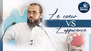 🔵 LE CŒUR VS LAPPARENCE  Imam Ismaïl [upl. by Seka]