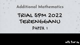 SPM Trial Add Math Terengganu 2022  Paper 1 [upl. by Novets]