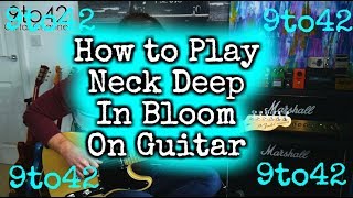 How to Play Neck Deep  In Bloom Guitar Lesson Tutorial [upl. by Opportuna]