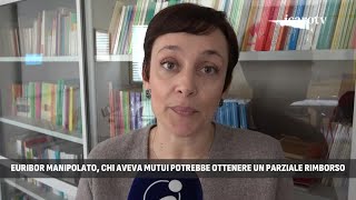 Euribor manipolato I cittadini potrebbero riavere parte degli interessi sui mutui [upl. by Onig]