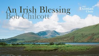 An Irish Blessing  Bob Chilcott  The Exonian Choir [upl. by Can]