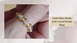 How to Create the Gold Glass Beads with Clear Crystal Beads Ring DIY BEADS HANDMADE [upl. by Aihtekal]