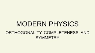 14 Orthogonality completeness and symmetry [upl. by Hanaj]