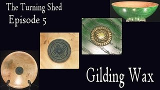 Gilding Wax on Woodturnings The Turning Shed Episode 5 [upl. by Bertolde]