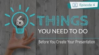 The 6 Things You Need to Do Before You Create Your Presentation  Part 1 [upl. by Calandria]