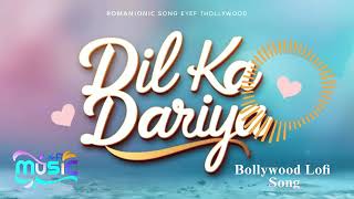 Dil ka dariya  new lofi song  bollywood love song viralvideo music [upl. by Auqinaj]