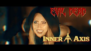 INNER AXIS  Evil Dead Official Music Video [upl. by Parrnell694]