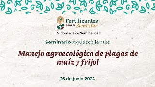 Seminario Aguascalientes Manejo agroecológico de plagas de maíz y frijol [upl. by Stanislaw]