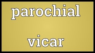 Parochial vicar Meaning [upl. by Rehttam]