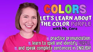 Learn English COLORS  Purple LEARN HOW TO PRONOUNCE IDENTIFY AND SPEAK ABOUT THE COLOR PURPLE [upl. by Azmah478]