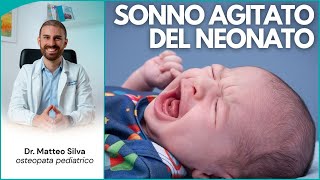 SONNO AGITATO DEL NEONATO CAUSE E SOLUZIONI PER FAR DORMIRE IL BAMBINO CHE SI LAMENTA NEL SONNO [upl. by Lielos]